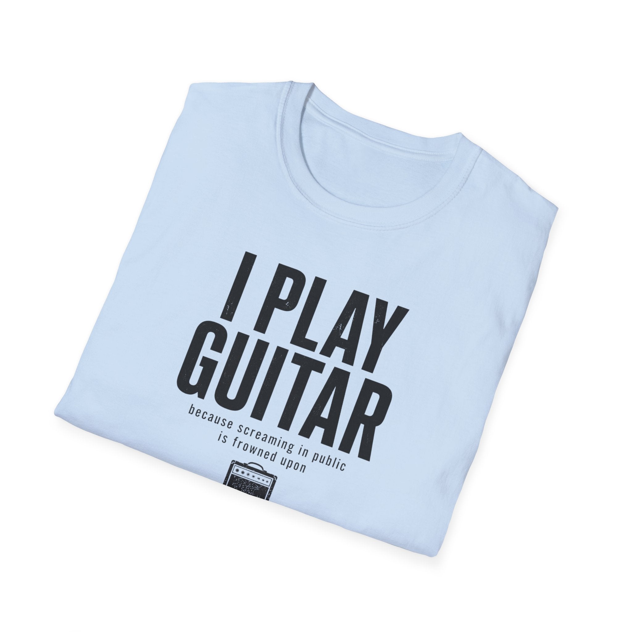 I Play Guitar Because Screaming In Public Is Frowned Upon T-Shirt