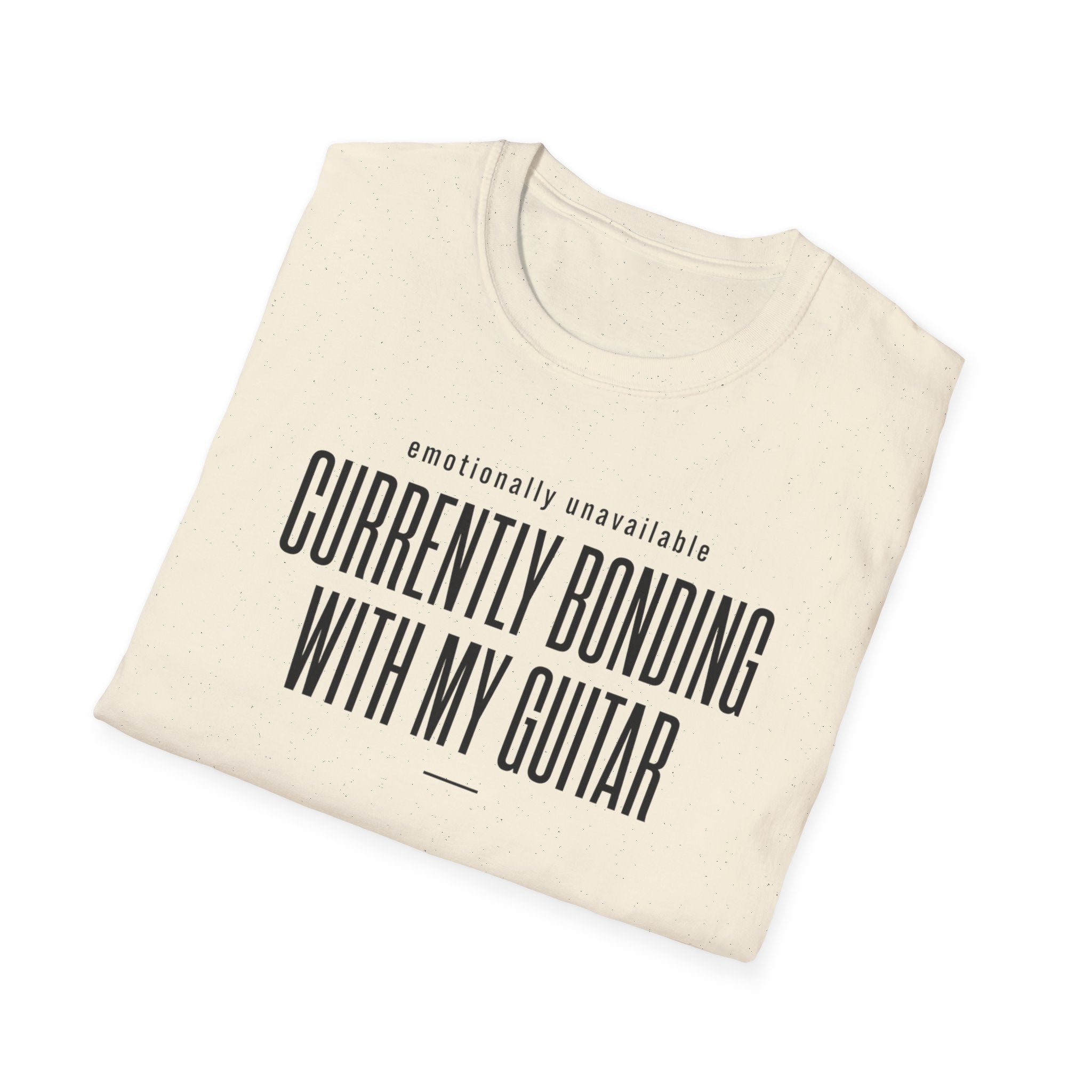 Emotionally Available Currently Bonding With My Guitar T-Shirt