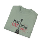 Just One More Song Girl T-Shirt