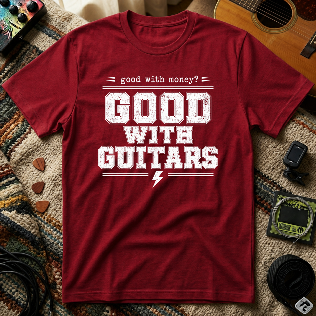 Good With Money Good With Guitars T-Shirt