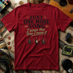 Just One More Song I Swear T-Shirt