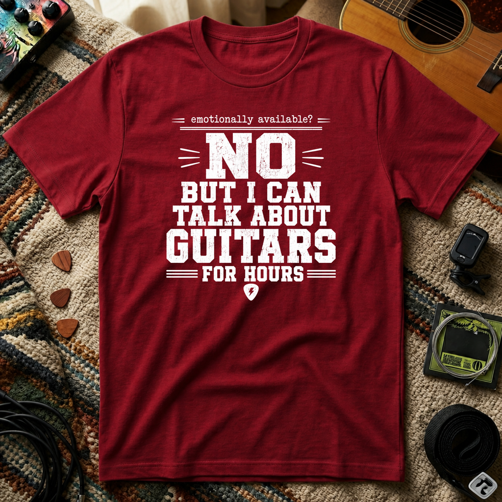 Emotionally Available No But I Can Talk About Guitars For Hours T-Shirt