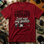I Don't Need Threrapy T-Shirt