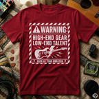 Warning High End Gear Low End Talent T-Shirt
