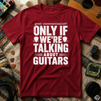 Great Conversationalist Only If We're Talking About Guitars T-Shirt