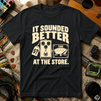 It Sounded Better T-Shirt