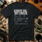 Acoustic Girl But Cooler T-Shirt
