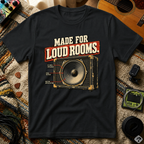 Made For Loud RoomsT-Shirt