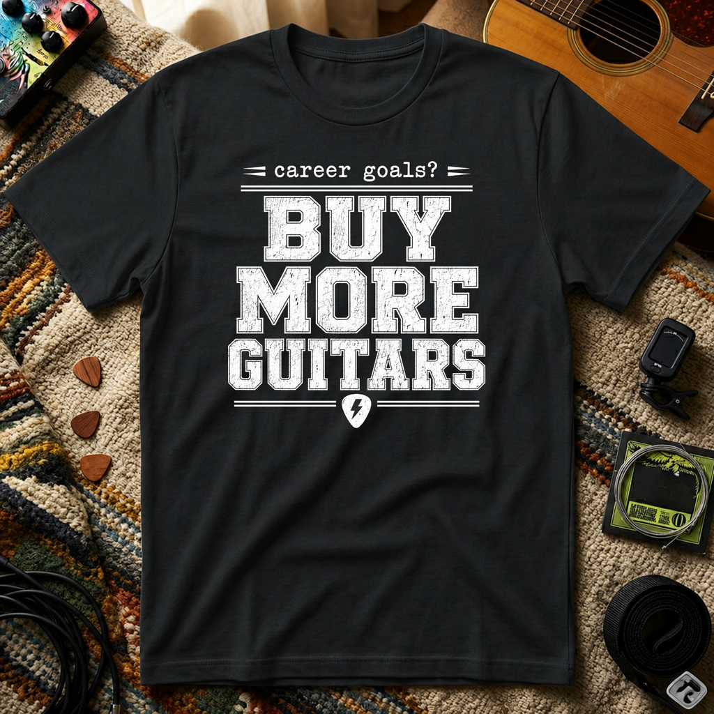 Career Goals Buy More Guitars T-Shirt