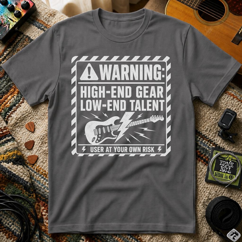 Warning High End Gear Low End Talent T-Shirt