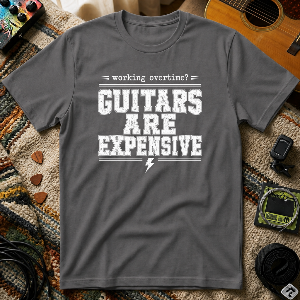 Working Over Time Guitars Are Expensive T-Shirt