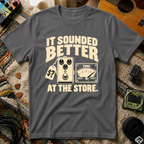 It Sounded Better T-Shirt