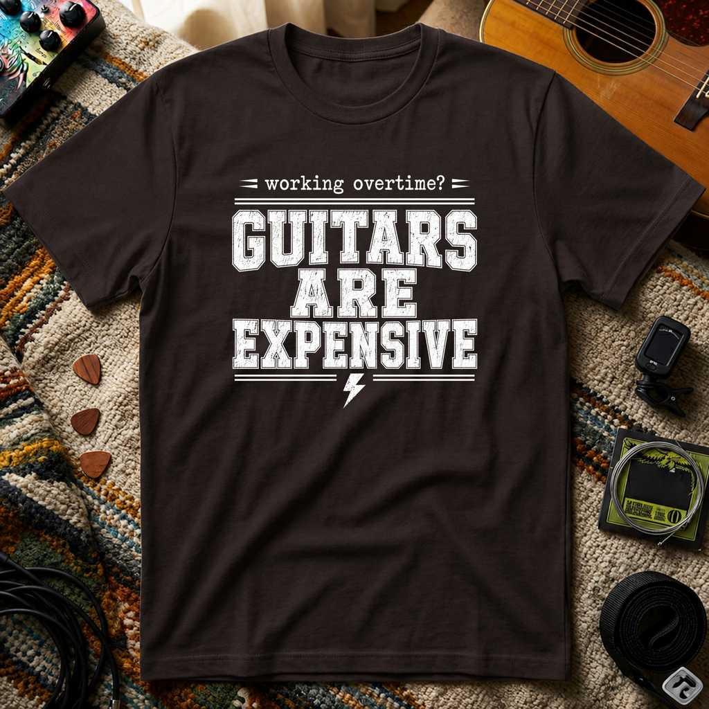 Working Over Time Guitars Are Expensive T-Shirt