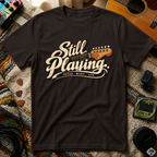 Still Playing T-Shirt