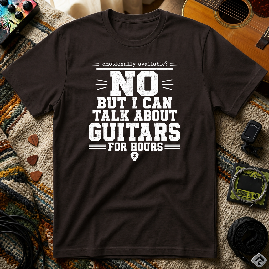 Emotionally Available No But I Can Talk About Guitars For Hours T-Shirt