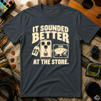 It Sounded Better T-Shirt