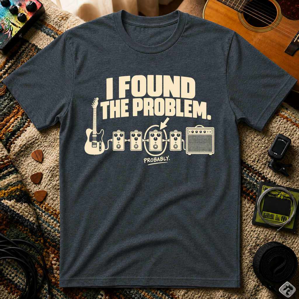 I Found The Problem T-Shirt
