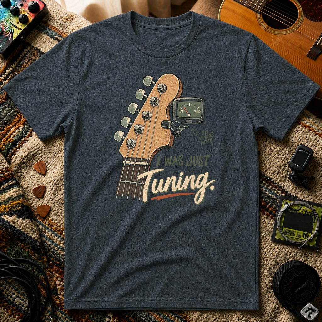 I Was Just Tuning T-Shirt