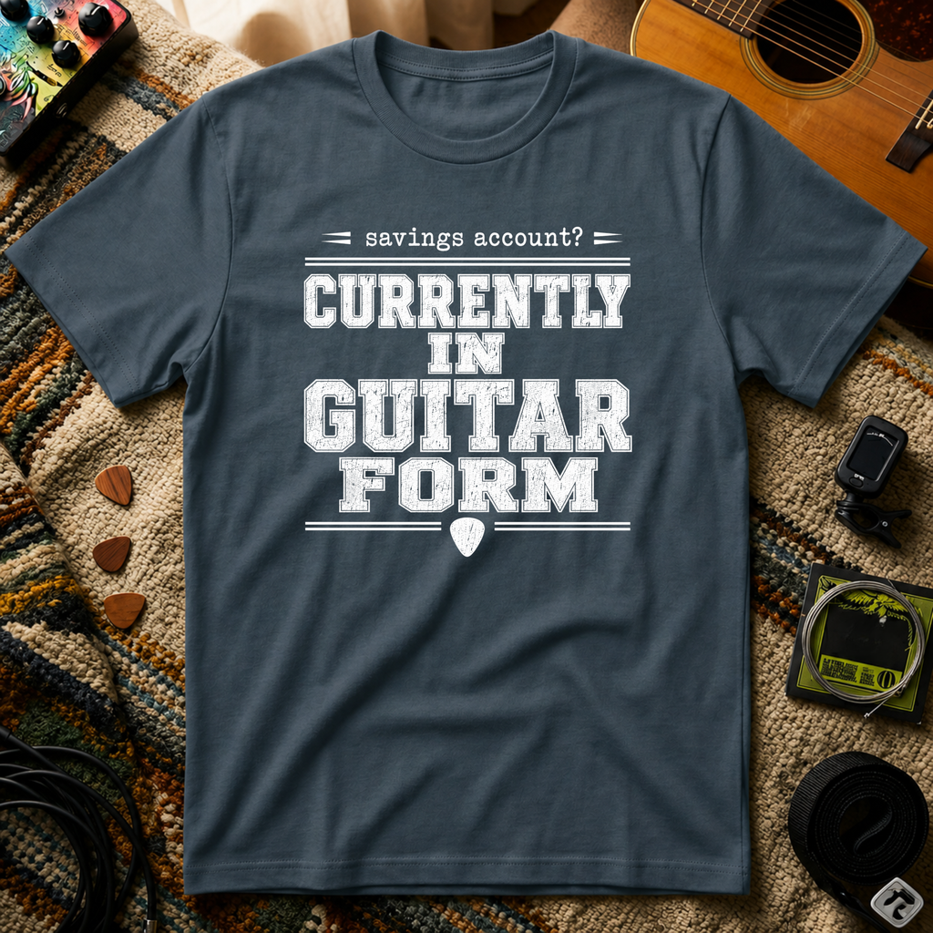 Savings Account Currently In Guitar Form T-Shirt