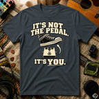 It's Not The Pedal T-Shirt