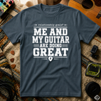 Me & My Guitar Are Doing Great T-Shirt