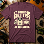 It Sounded Better T-Shirt