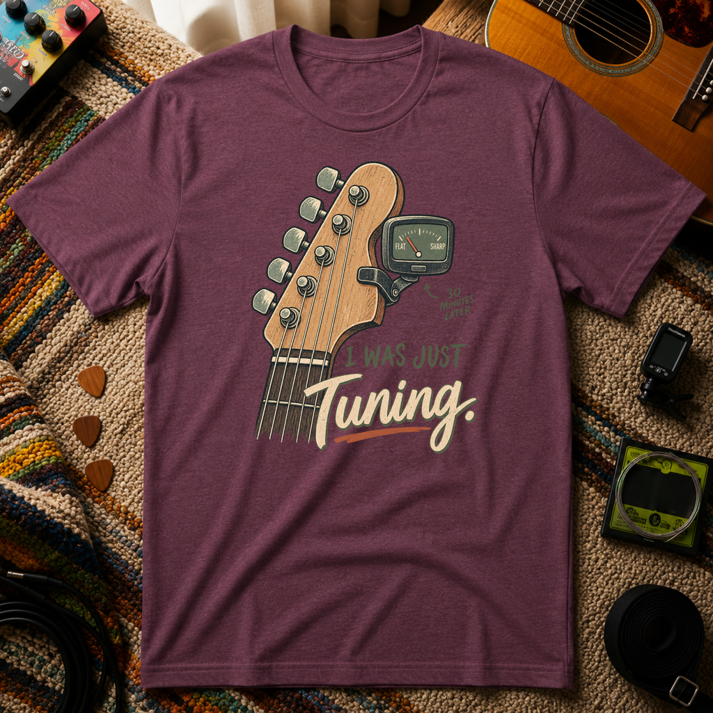 I Was Just Tuning T-Shirt