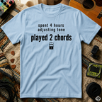 Spent 4 Hours Adjusting Tone T-Shirt