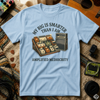 My Rig Is Smarter Than I Am T-Shirt