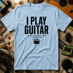 I Play Guitar Because Screaming In Public Is Frowned Upon T-Shirt