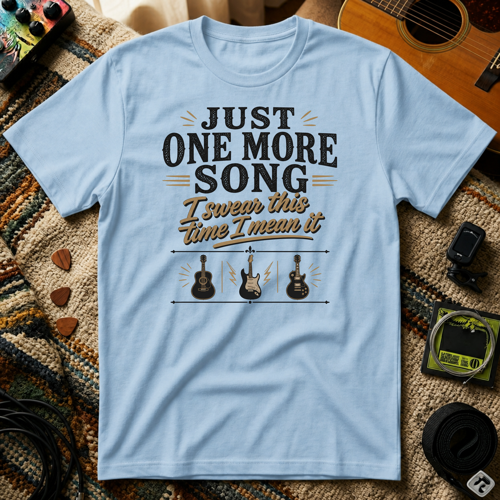 Just One More Song I Swear T-Shirt