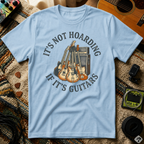 It's Not Hoarding If It's Guitars T-Shirt