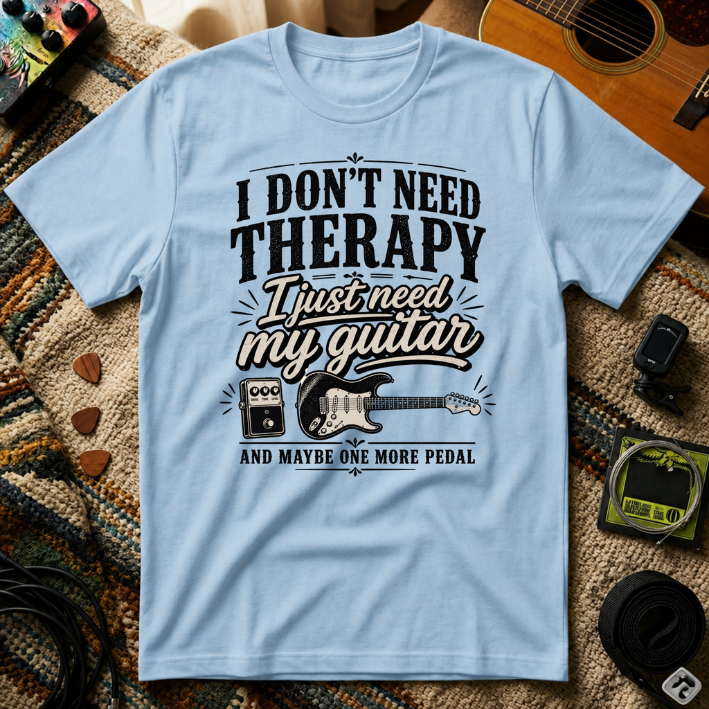 I Don't Need Threrapy T-Shirt