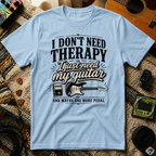 I Don't Need Threrapy T-Shirt