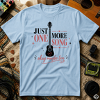 Just One More Song Girl T-Shirt