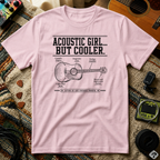 Acoustic Girl But Cooler T-Shirt