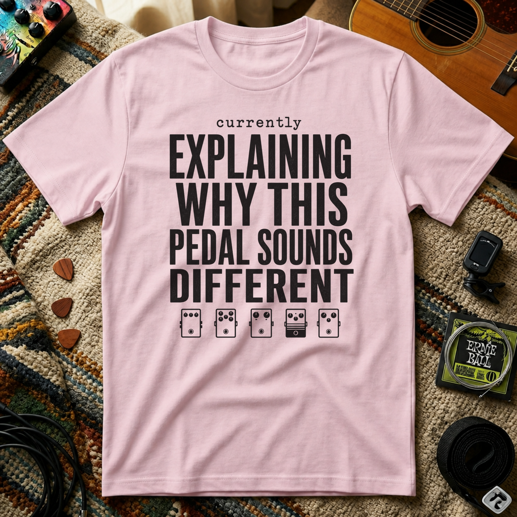 Currently Explaining Why This Pedal Sounds Different T-Shirt