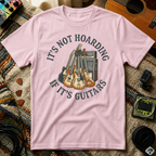 It's Not Hoarding If It's Guitars T-Shirt