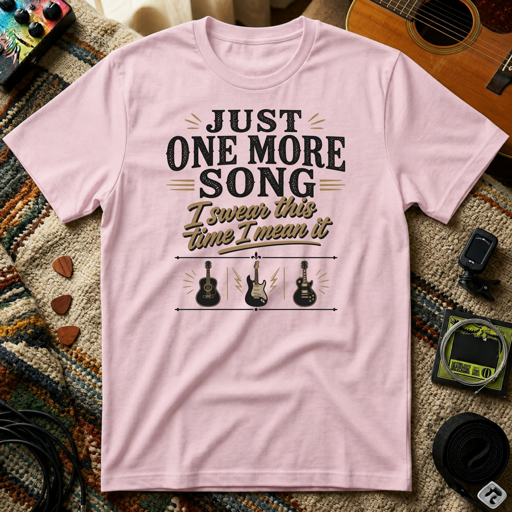 Just One More Song I Swear T-Shirt