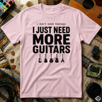 I Don't Need Therapy I Just Need More Guitars T-Shirt