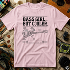 Bass Girl But Cooler T-Shirt
