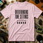 Overthinking Tone Settings T-Shirt