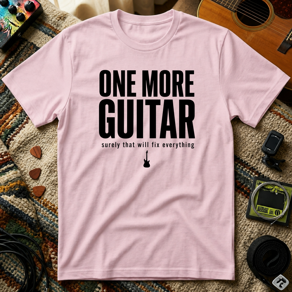 One More Guitar Surely That Will Fix Everything T-Shirt