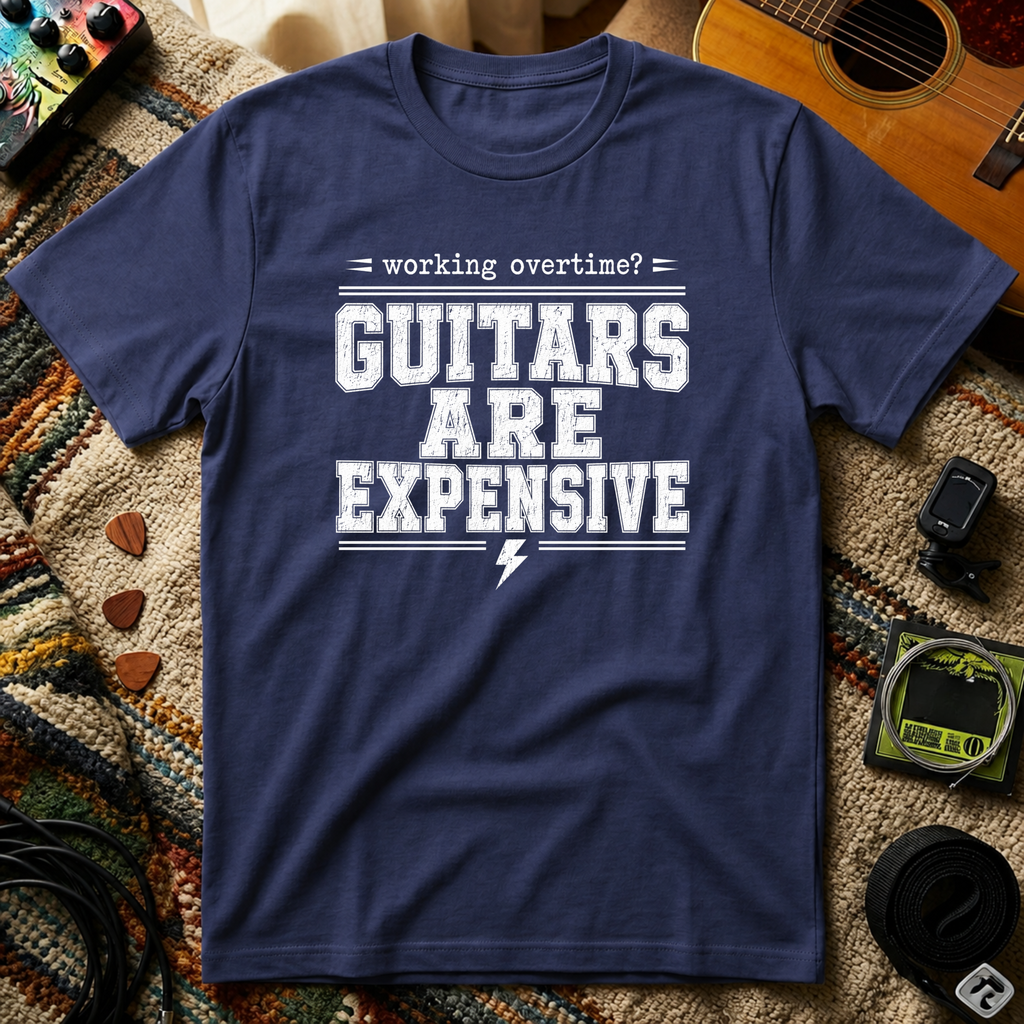 Working Over Time Guitars Are Expensive T-Shirt