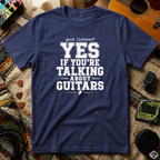 Good Listener Yes If Your Talking About Guitars T-Shirt