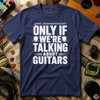 Great Conversationalist Only If We're Talking About Guitars T-Shirt