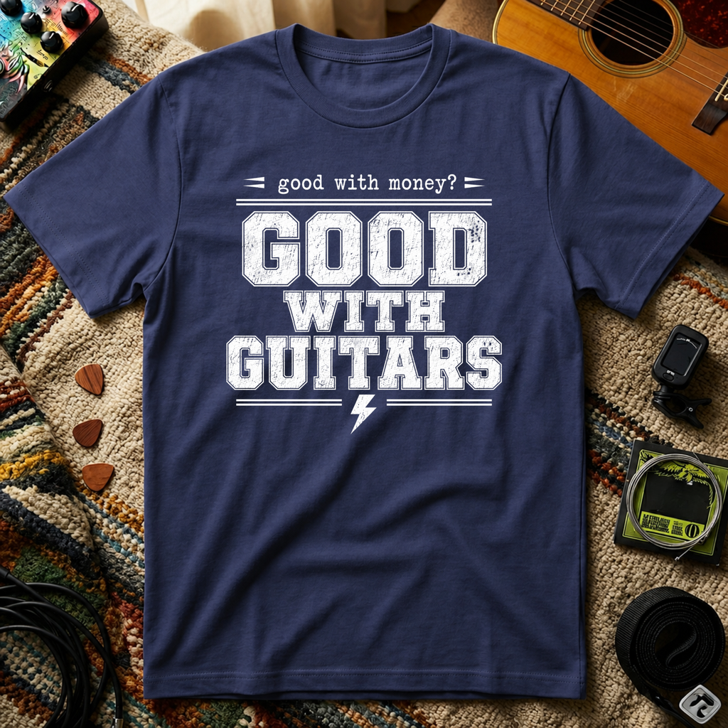 Good With Money Good With Guitars T-Shirt