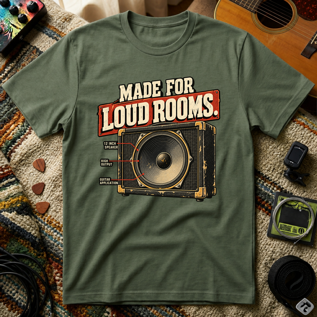 Made For Loud RoomsT-Shirt