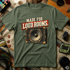 Made For Loud RoomsT-Shirt