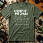 Acoustic Girl But Cooler T-Shirt
